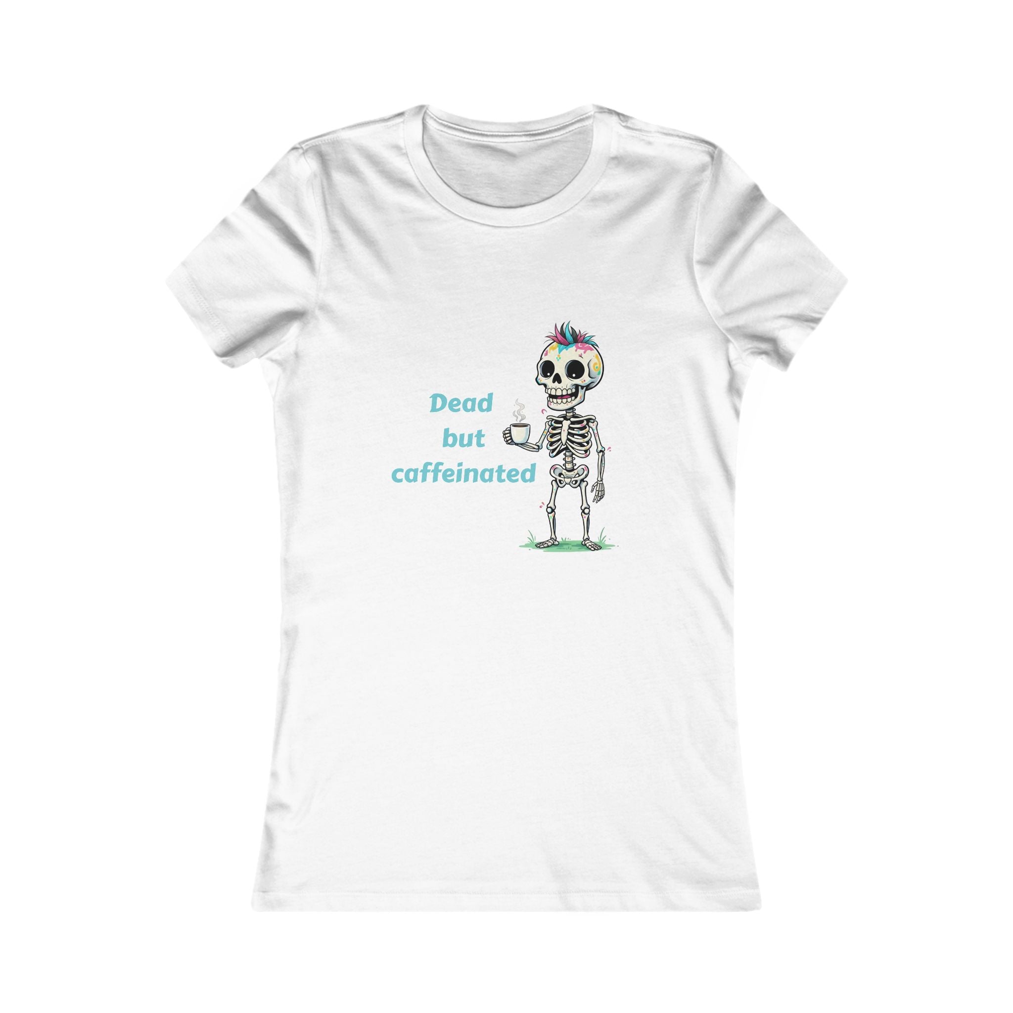 Dead but Caffeinated, Women's Tee, T-Shirt, Casual Shirt, Gift for Women, Fun Tee, Everyday Wear, Self-Care Apparel