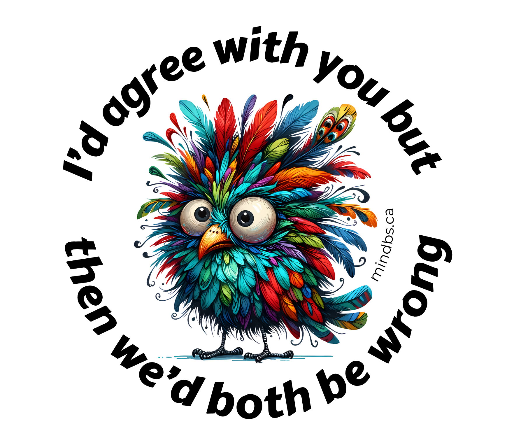 I'd agree with you but then we'd both be wrong. Kiss-cut vinyl funny sticker