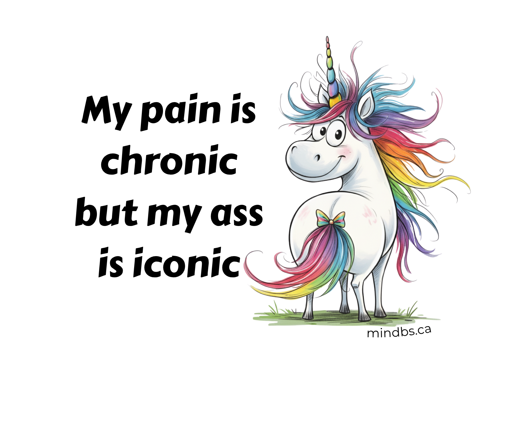 Sticker of a Colorful unicorn with rainbow hair and text 'My pain is chronic but my ass is iconic' on a white background.