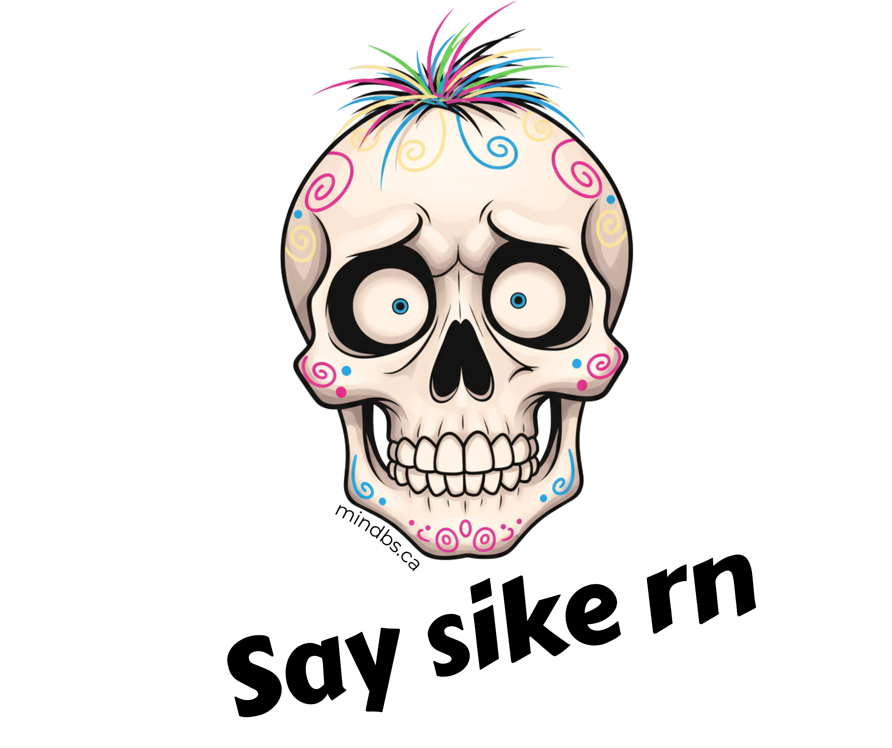 Sticker of a Colorful skull design with text 'Say sike rn'. Sticker for kids.